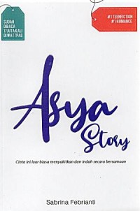 Asya story: cinta ini luar biasa menyakitkan dan indah secara bersamaan