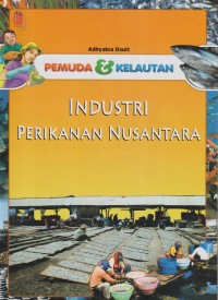 Pemuda dan kelautan : industri perikanan nusantara