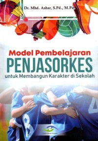 Model pembelajaran penjasorkes untuk membangun karakter di sekolah