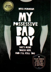 My bad boy possessif : she's mine touch her, and i'll kill you
