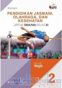 Pendidikan jasmani, olahraga, dan kesehatan untuk sma/ma kelas xi kelompok wajib