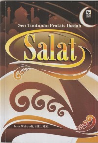Seri tuntunan praktis ibadah : salat