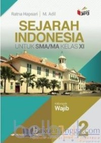 Sejarah indonesia untuk sma/ma kelas xi : kelompok wajib