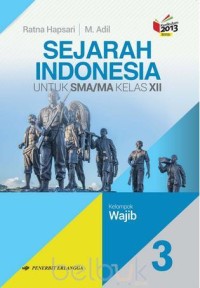 Sejarah indonesia untu sma/ma kelas xii : kelompok wajib