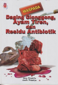 Waspada daging glonggong, ayam tiren, dan residu antibiotik