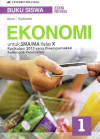 Buku siswa ekonomi untuk sma/ma kelas x kurikulum 2013 yang disempurnakan: kelompok peminatan
