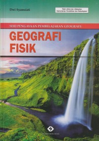 Seri pengayaan pembelajaran geografi : geografi fisik