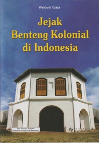 Jejak benteng kolonial di indonesia