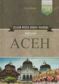Jelajah wisata budaya negeriku : provinsi aceh