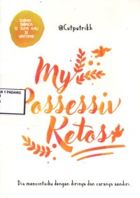 My possessive ketos (dia mencintaiku dengan dirinya dan caranya sendiri)