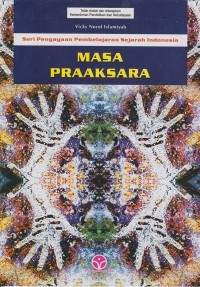 Seri pengayaan pembelajaran sejarah indonesia: masa praaksara