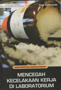 Buku panduan laboratorium : mencegah kecelakaan kerja di laboratorium