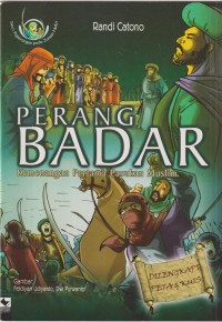 Perang badar : kemenangan pertama pasukan muslim